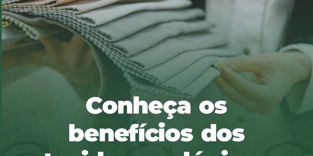 Conheça os benefícios dos tecidos ecológicos