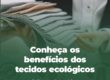 Conheça os benefícios dos tecidos ecológicos