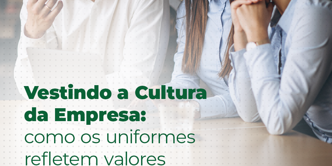 Como os uniformes corporativos refletem valores